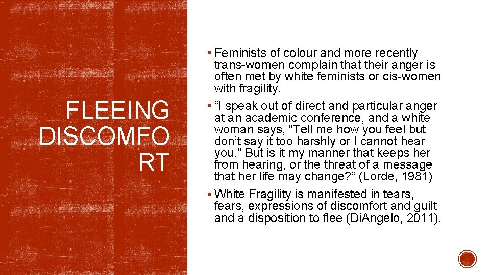 § Feminists of colour and more recently FLEEING DISCOMFO RT trans-women complain that their