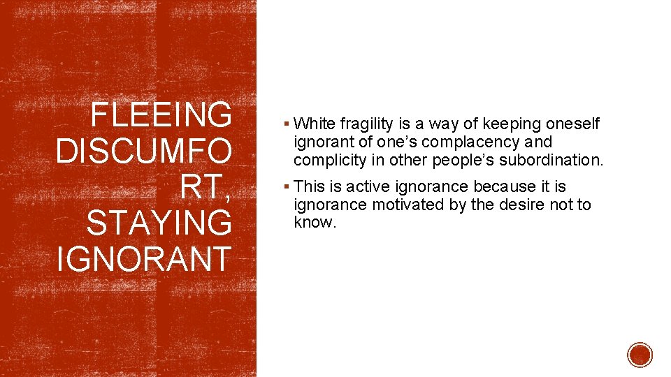 FLEEING DISCUMFO RT, STAYING IGNORANT § White fragility is a way of keeping oneself