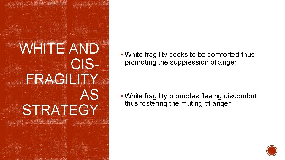 WHITE AND CISFRAGILITY AS STRATEGY § White fragility seeks to be comforted thus promoting