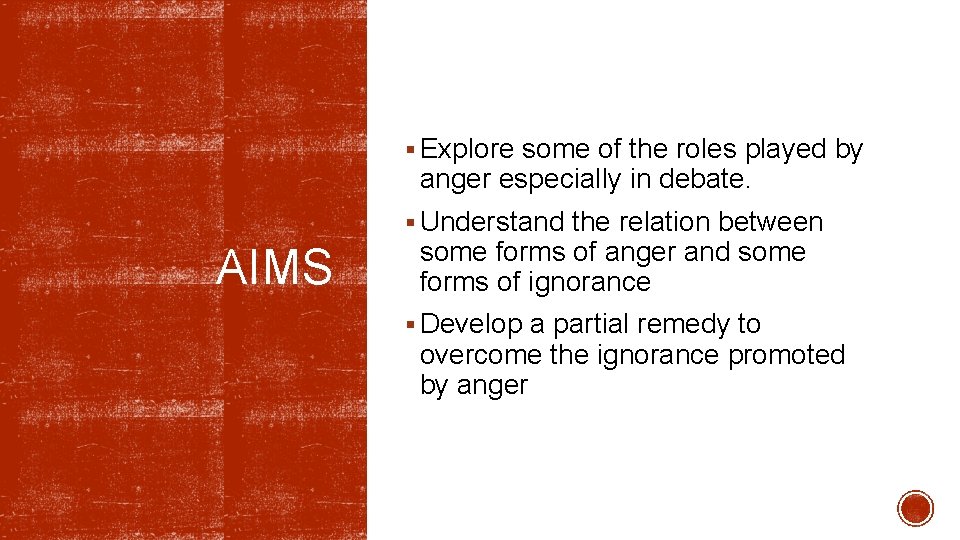 § Explore some of the roles played by anger especially in debate. § Understand