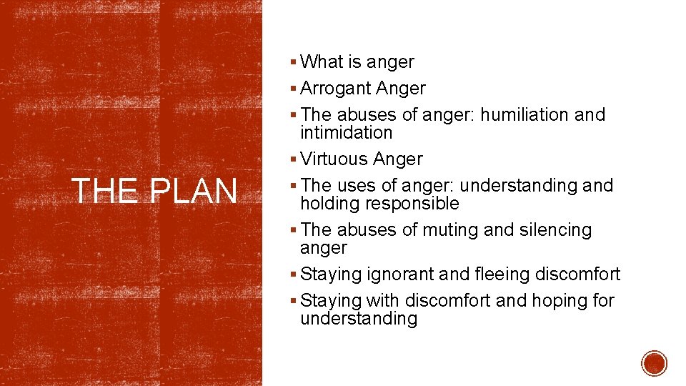 § What is anger § Arrogant Anger § The abuses of anger: humiliation and