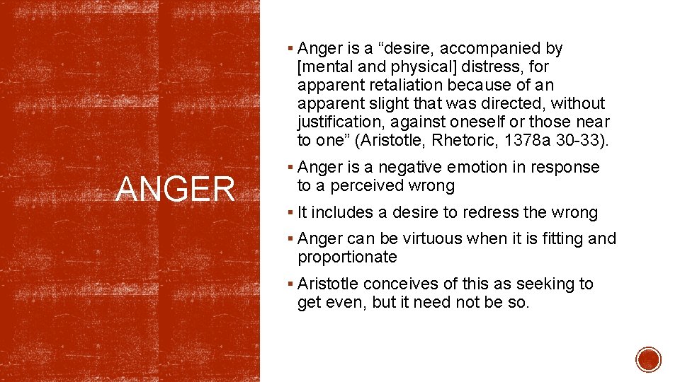 § Anger is a “desire, accompanied by [mental and physical] distress, for apparent retaliation