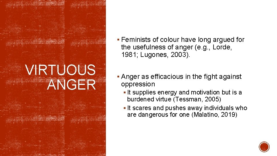 § Feminists of colour have long argued for the usefulness of anger (e. g.