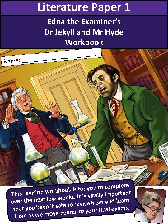 Literature Paper 1 Edna the Examiner’s Dr Jekyll and Mr Hyde Workbook ______ _