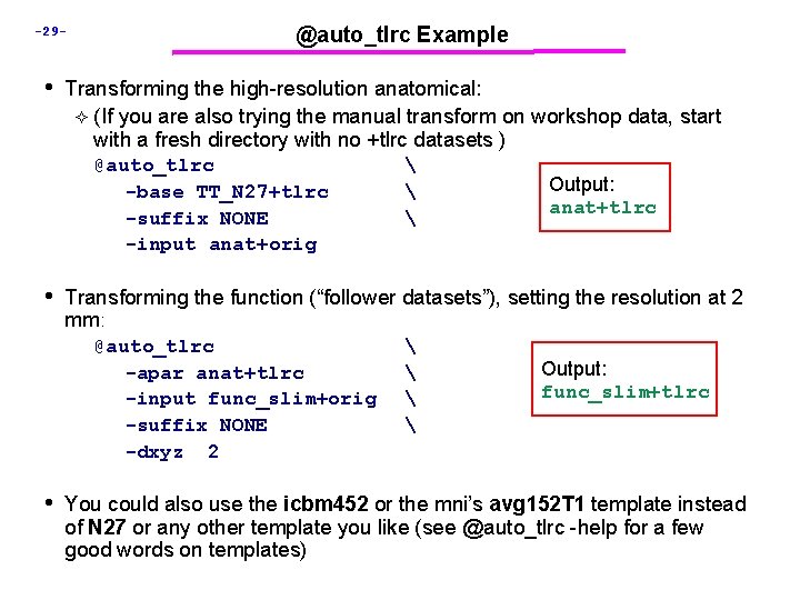 @auto_tlrc Example -29 - • Transforming the high-resolution anatomical: (If you are also trying