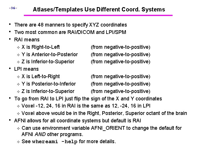 -36 - Atlases/Templates Use Different Coord. Systems • There are 48 manners to specify