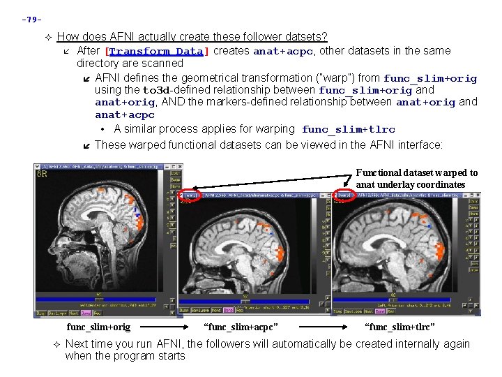 -79 How does AFNI actually create these follower datsets? After [Transform Data] creates anat+acpc,