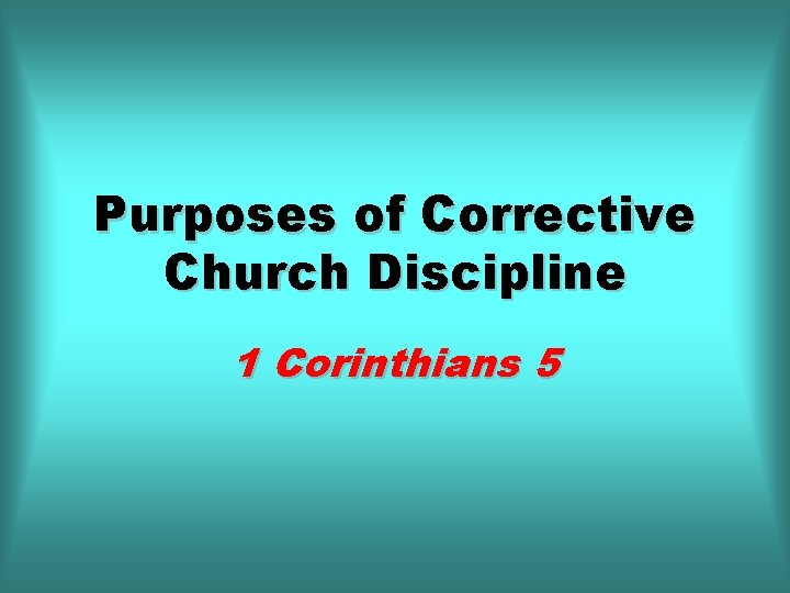 Purposes of Corrective Church Discipline 1 Corinthians 5 