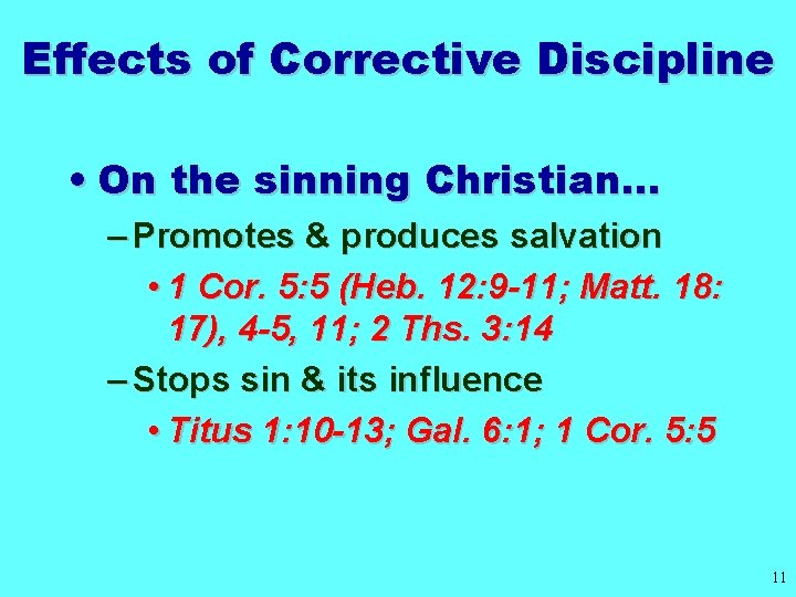Effects of Corrective Discipline • On the sinning Christian… – Promotes & produces salvation