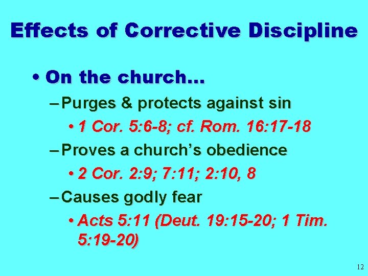 Effects of Corrective Discipline • On the church… – Purges & protects against sin