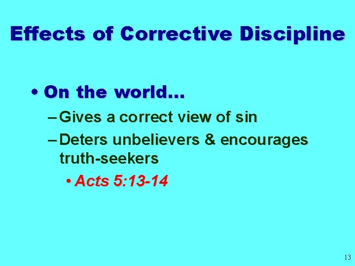 Effects of Corrective Discipline • On the world… – Gives a correct view of