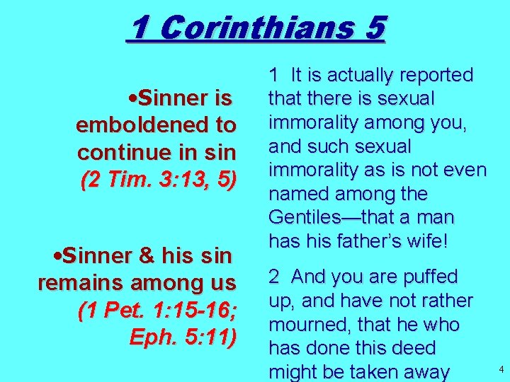 1 Corinthians 5 • Sinner is emboldened to continue in sin (2 Tim. 3: