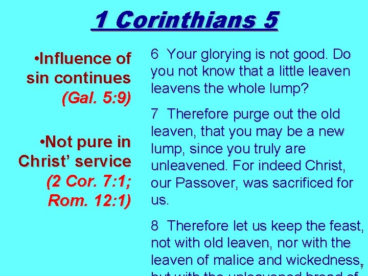 1 Corinthians 5 • Influence of sin continues (Gal. 5: 9) • Not pure