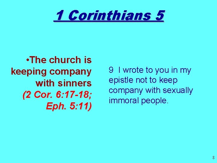 1 Corinthians 5 • The church is keeping company with sinners (2 Cor. 6:
