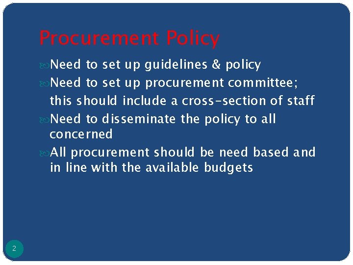 Procurement Policy Need to set up guidelines & policy Need to set up procurement