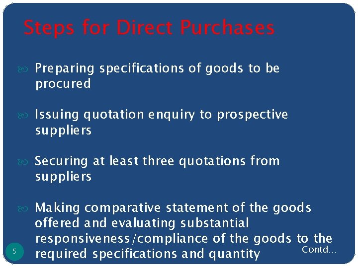 Steps for Direct Purchases Preparing specifications of goods to be procured Issuing quotation enquiry