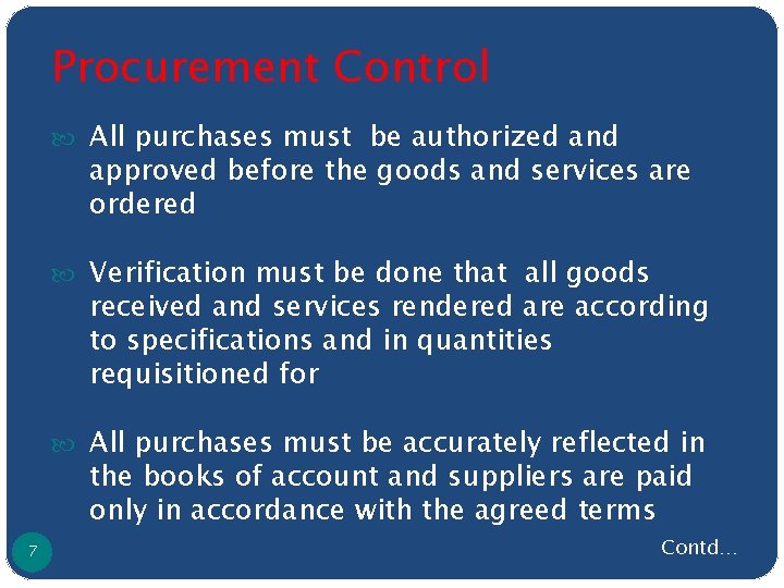 Procurement Control All purchases must be authorized and approved before the goods and services