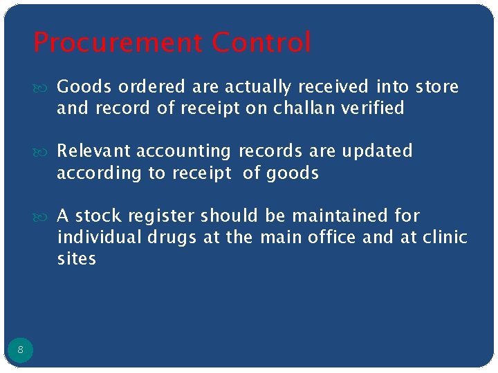 Procurement Control Goods ordered are actually received into store and record of receipt on