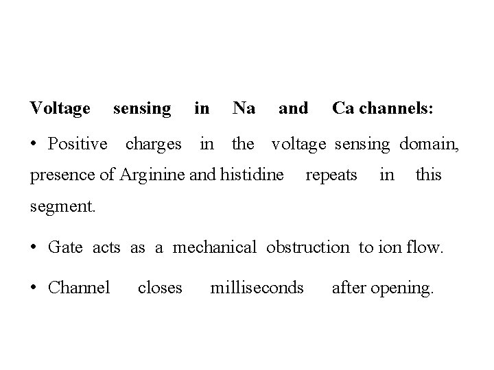 Voltage sensing in Na and Ca channels: • Positive charges in the voltage sensing