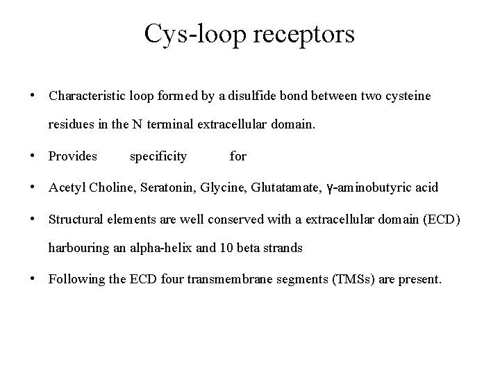 Cys-loop receptors • Characteristic loop formed by a disulfide bond between two cysteine residues