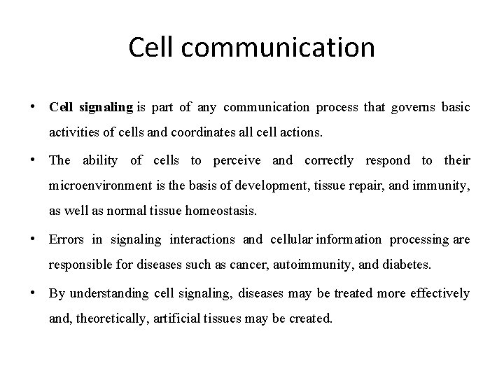 Cell communication • Cell signaling is part of any communication process that governs basic