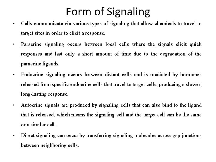 Form of Signaling • Cells communicate via various types of signaling that allow chemicals