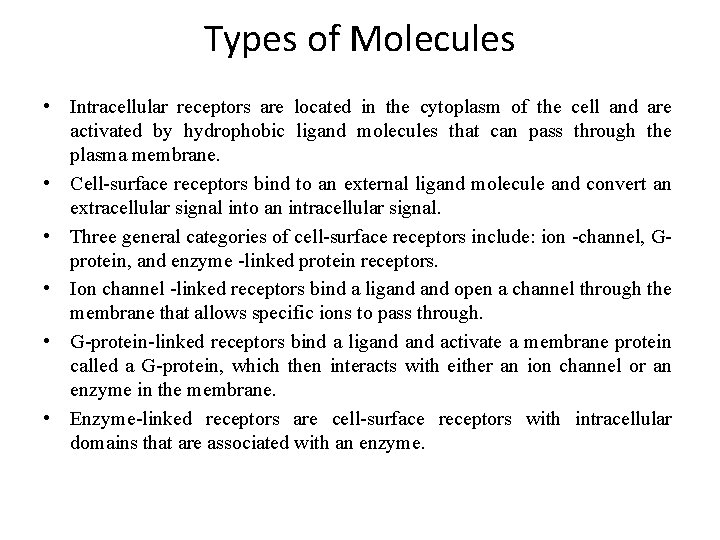 Types of Molecules • Intracellular receptors are located in the cytoplasm of the cell