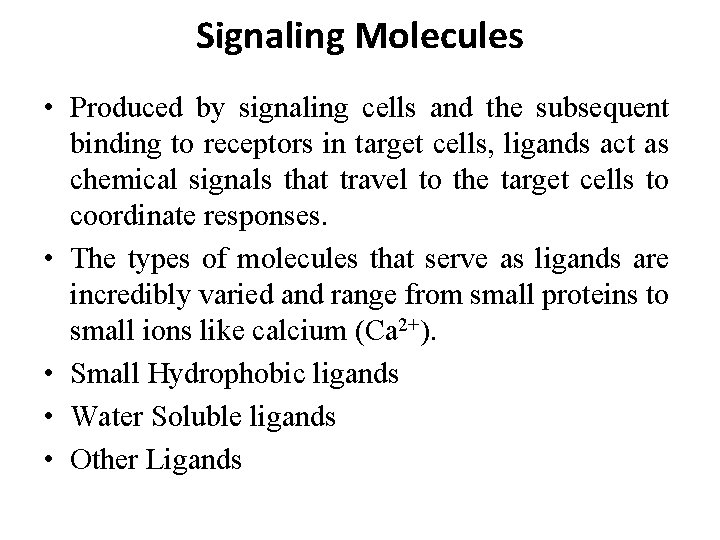 Signaling Molecules • Produced by signaling cells and the subsequent binding to receptors in