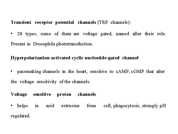 Transient receptor potential channels (TRP channels): • 28 types, some of them are voltage