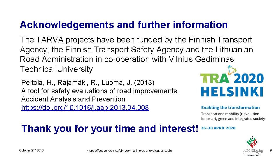 Acknowledgements and further information The TARVA projects have been funded by the Finnish Transport