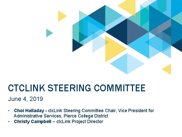 CTCLINK STEERING COMMITTEE June 4, 2019 • Choi Halladay - ctc. Link Steering Committee