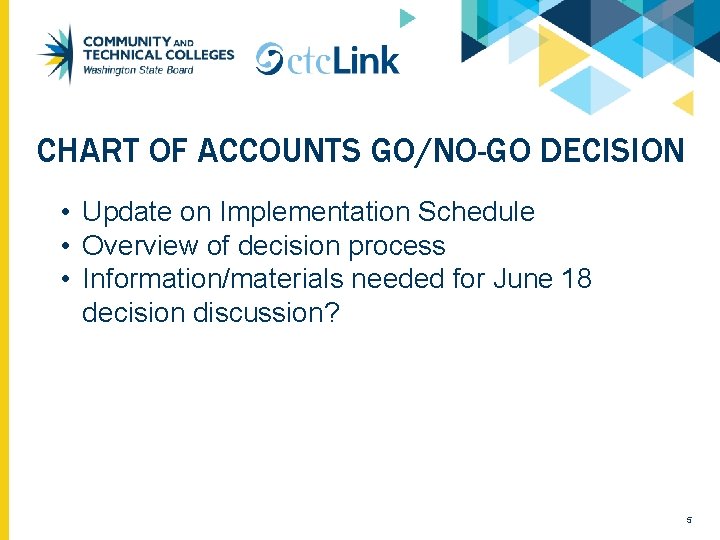 CHART OF ACCOUNTS GO/NO-GO DECISION • Update on Implementation Schedule • Overview of decision