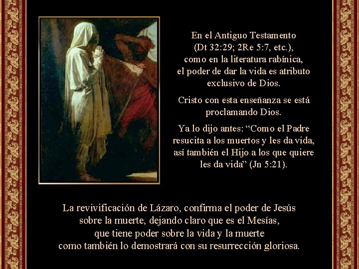 En el Antiguo Testamento (Dt 32: 29; 2 Re 5: 7, etc. ), como