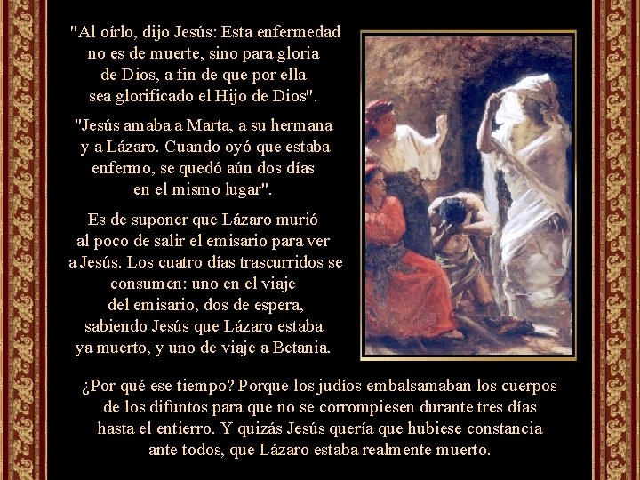 "Al oírlo, dijo Jesús: Esta enfermedad no es de muerte, sino para gloria de