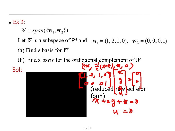 n Ex 3: Let W is a subspace of R 4 and . (a)