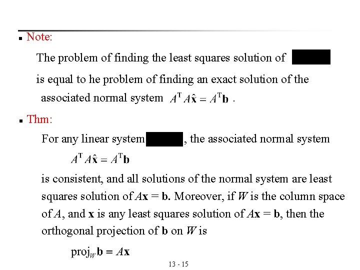 n Note: The problem of finding the least squares solution of is equal to