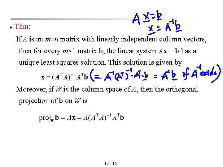 n Thm: If A is an m×n matrix with linearly independent column vectors, then