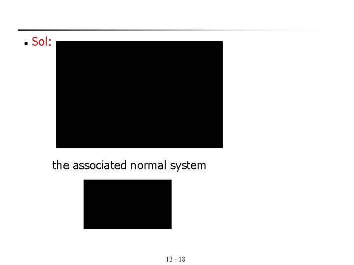 n Sol: the associated normal system 13 - 18 