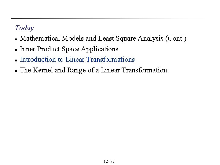 Today n Mathematical Models and Least Square Analysis (Cont. ) n Inner Product Space