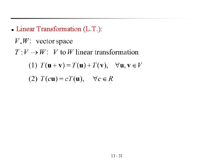 n Linear Transformation (L. T. ): 13 - 31 