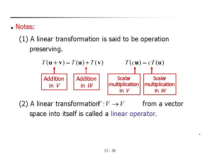 n Notes: (1) A linear transformation is said to be operation preserving. Addition in