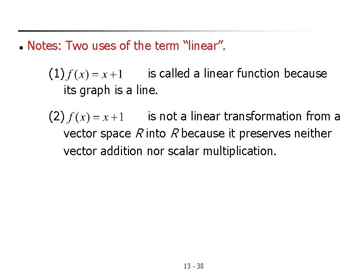 n Notes: Two uses of the term “linear”. (1) is called a linear function