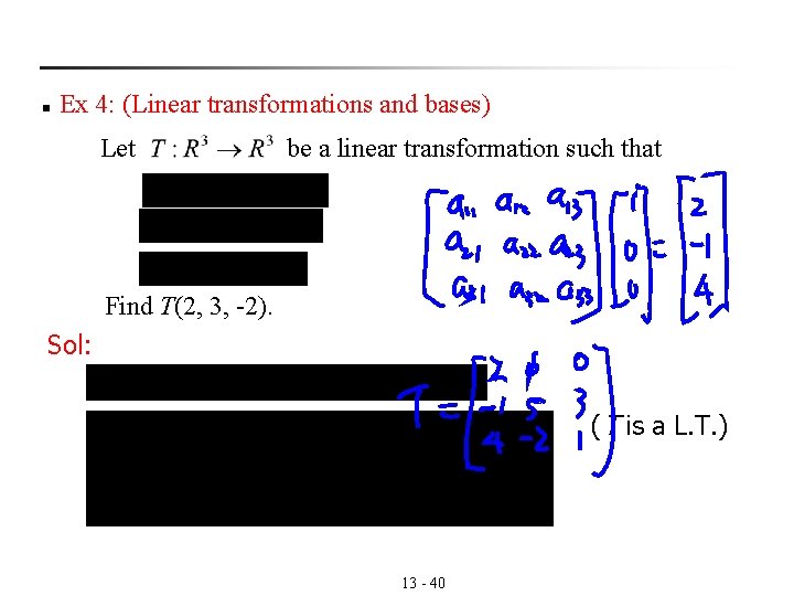 n Ex 4: (Linear transformations and bases) Let be a linear transformation such that