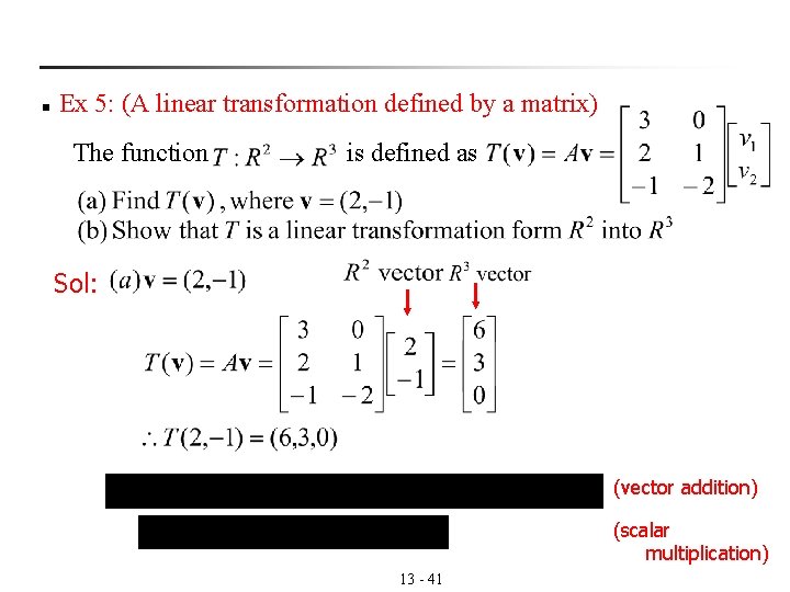 n Ex 5: (A linear transformation defined by a matrix) The function is defined