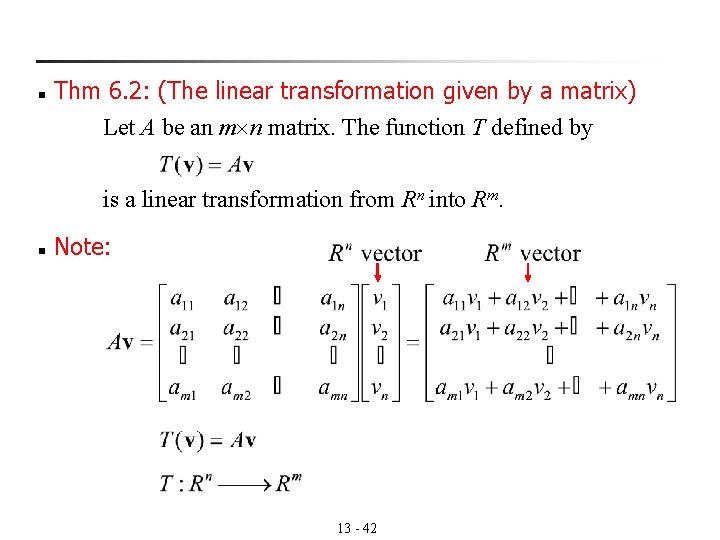 n Thm 6. 2: (The linear transformation given by a matrix) Let A be