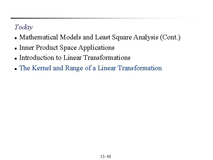 Today n Mathematical Models and Least Square Analysis (Cont. ) n Inner Product Space