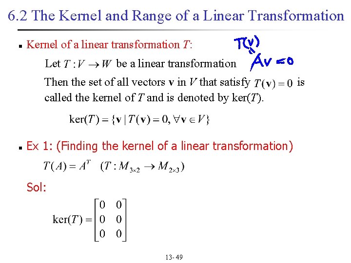 6. 2 The Kernel and Range of a Linear Transformation n Kernel of a