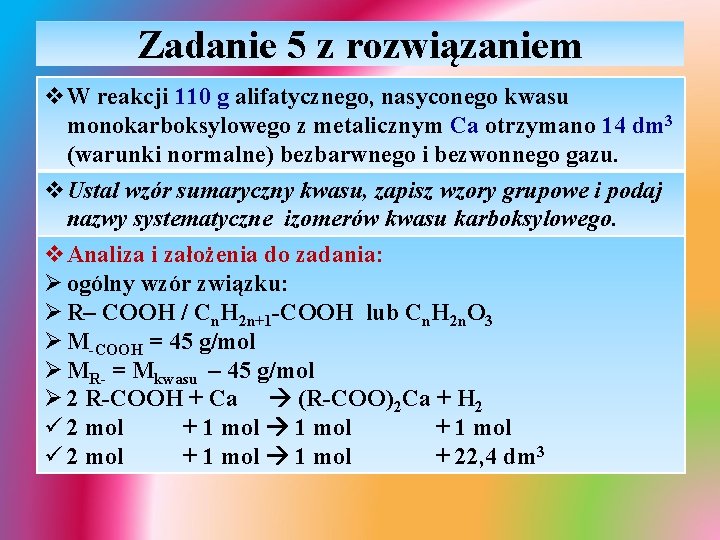 Zadanie 5 z rozwiązaniem v. W reakcji 110 g alifatycznego, nasyconego kwasu monokarboksylowego z