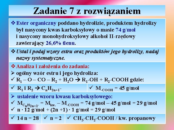 Zadanie 7 z rozwiązaniem v Ester organiczny poddano hydrolizie, produktem hydrolizy był nasycony kwas