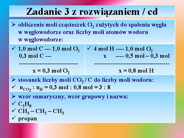 Zadanie 3 z rozwiązaniem / cd Ø obliczenie moli cząsteczek O 2 zużytych do